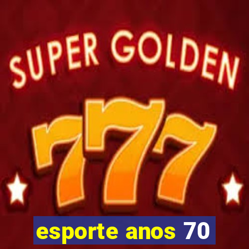 esporte anos 70